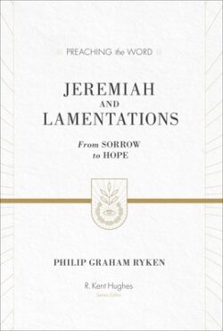 Jeremiah and Lamentations: From Sorrow to Hope (ESV Edition)