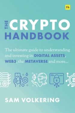 The Crypto Handbook: The Ultimate Guide to Understanding and Investing in Digital Assets, Web3, the Metaverse and More