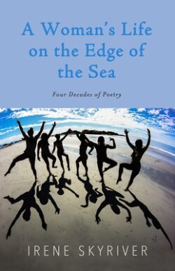 A Woman's Life on the Edge of the Sea: Four Decades of Poetry
