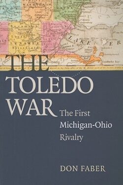 The Toledo War: The First Michigan-Ohio Rivalry