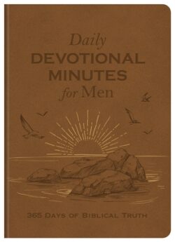 Daily Devotional Minutes for Men: 365 Days of Biblical Truth