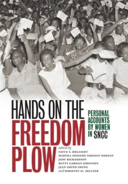 Hands on the Freedom Plow: Personal Accounts by Women in SNCC