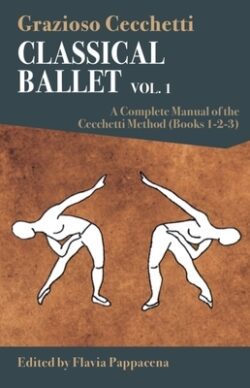 Classical Ballet: A Complete Manual of the Cecchetti Method: Volume 1