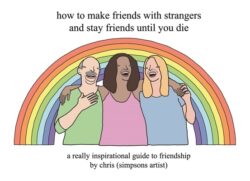 How to Make Friends with Strangers and Stay Friends Until You Die: A Really Inspirational Guide to Friendship