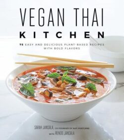 Vegan Thai Kitchen: 75 Easy and Delicious Plant-Based Recipes with Bold Flavors