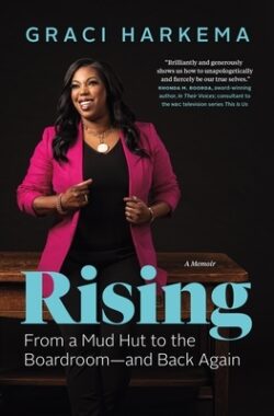 Rising: From a Mud Hut to the Boardroom -- And Back Again