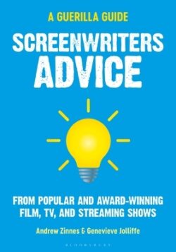Screenwriters Advice: From Popular and Award Winning Film, Tv, and Streaming Shows