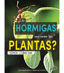 ?Las Hormigas Son Como Las Plantas?: Are Ants Like Plants?