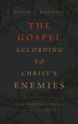 The Gospel According to Christ's Enemies