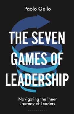 The Seven Games of Leadership: Navigating the Inner Journey of Leaders