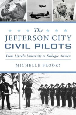 The Jefferson City Civil Pilots: From Lincoln University to Tuskegee Airmen