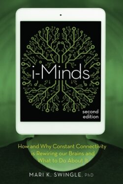 I-Minds - 2nd Edition: How and Why Constant Connectivity Is Rewiring Our Brains and What to Do about It