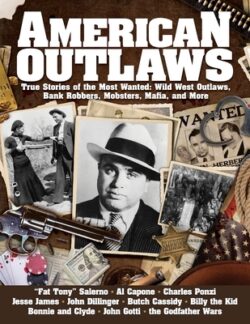 American Outlaws: True Stories of the Most Wanted: Wild West Outlaws, Bank Robbers, Mobsters, Mafia, and More