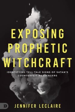 Exposing Prophetic Witchcraft: Identifying Telltale Signs of Satan's Counterfeit Messengers