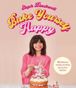 Bake Yourself Happy: Recipes for Delicious Bakes with a Dollop of Joy