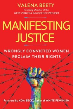 Manifesting Justice: Wrongly Convicted Women Reclaim Their Rights