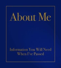 About Me: Information You Will Need When I've Passed