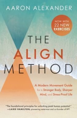 The Align Method: A Modern Movement Guide for a Stronger Body, Sharper Mind, and Stress-Proof Life