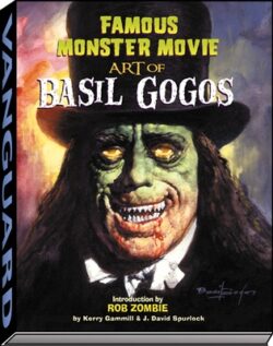 Famous Monster Movie Art of Basil Gogos