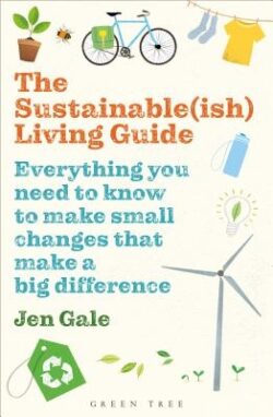 The Sustainable(ish) Living Guide: Everything You Need to Know to Make Small Changes That Make a Big Difference