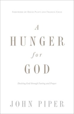 A Hunger for God: Desiring God Through Fasting and Prayer (Redesign)