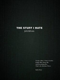 The Stuff I Hate Journal: Trends I Hate. Foods I Loathe. People Who Annoy Me. and Everything Else That's the Absolute Worst.
