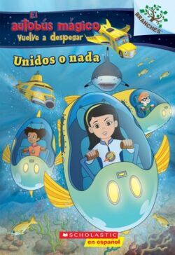 Unidos O Nada: Explora Bancos de Peces (El Autobus Mágico Vuelve a Despegar): Volume 1