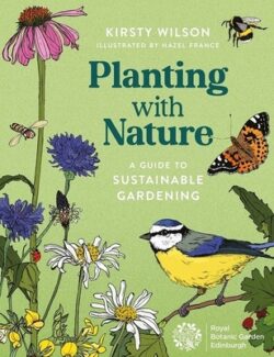 Planting with Nature: A Guide to Sustainable Gardening