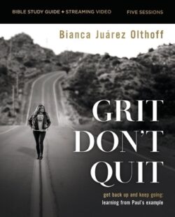 Grit Don't Quit Bible Study Guide Plus Streaming Video: Get Back Up and Keep Going - Learning from Paul's Example