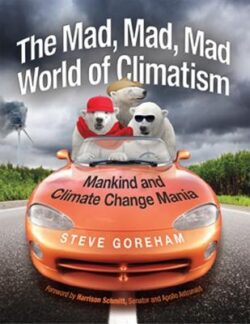 Mad, Mad, Mad World of Climatism: Mankind and Climate Change Mania