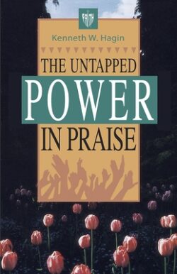 The Untapped Power in Praise