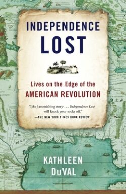 Independence Lost: Lives on the Edge of the American Revolution