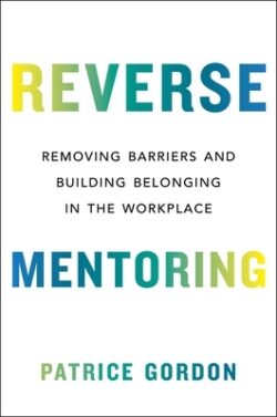 Reverse Mentoring: Removing Barriers and Building Belonging in the Workplace