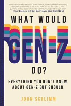 What Would Gen-Z Do?: Everything You Don't Know about Gen-Z But Should