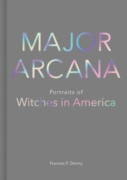 Major Arcana: Portraits of Witches in America