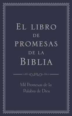 El Libro de Promesas de la Biblia: Mil Promesas de la Palabra de Díos