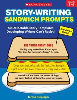 Story-Writing Sandwich Prompts: 40 Delectable Story Templates Developing Writers Can't Resist!