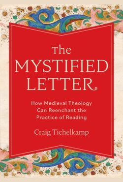 The Mystified Letter: How Medieval Theology Can Reenchant the Practice of Reading