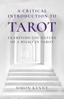 A Critical Introduction to Tarot: Examining the Nature of a Belief in Tarot