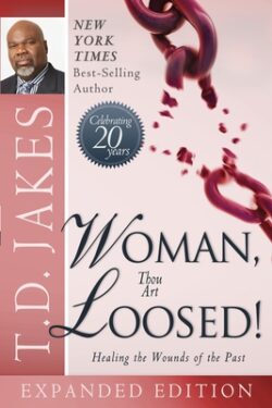 Woman Thou Art Loosed!: Healing the Wounds of the Past