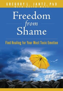 Freedom from Shame: Find Healing for Your Most Toxic Emotion
