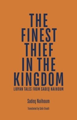 The Finest Thief in the Kingdom: Libyan Tales from Sadeq Naihoum
