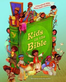 Kids in the Bible: A Storybook Bible about God's Children