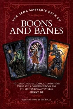 The Game Master's Deck of Boons and Banes: 40 Game-Changing, Character-Shifting Cards and a Companion Book for 5th Edition RPG Adventures