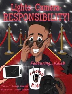 Lights. Camera. Responsibility!: ...Featuring Kaleb