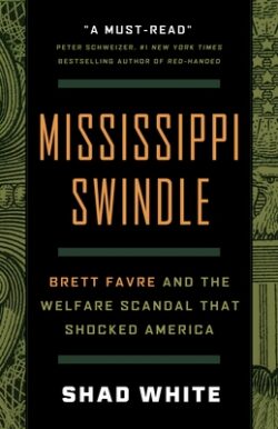 Mississippi Swindle: Brett Favre and the Welfare Scandal That Shocked America