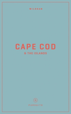 Wildsam Field Guides: Cape Cod & the Islands