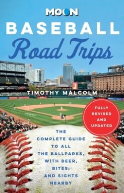 Moon Baseball Road Trips: The Complete Guide to All the Ballparks, with Beer, Bites, and Sights Nearby