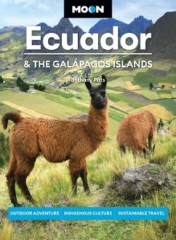 Moon Ecuador & the Galápagos Islands: Outdoor Adventure, Indigenous Culture, Sustainable Travel