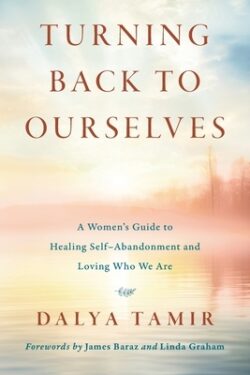 Turning Back to Ourselves: A Women's Guide to Healing Self-Abandonment and Loving Who We Are